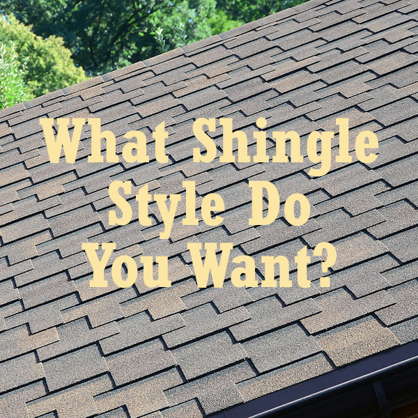 what shingle style do you want?